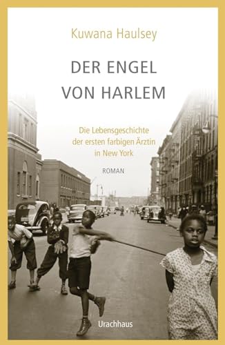 Der Engel von Harlem: Die Lebensgeschichte der ersten farbigen Ärztin in New York von Urachhaus/Geistesleben